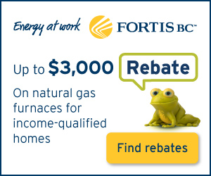 Okanagan Heating & Air Conditioning Fortis Furnace promotes Fortis BC Connect to Gas rebates!