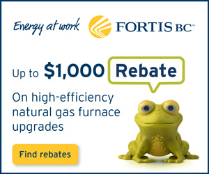 Okanagan Heating & Air Conditioning Fortis Furnace promotes Fortis BC Connect to Gas rebates!